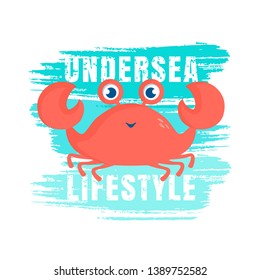 Vector illustration with cute crab, paint brush strokes and phrase - Undersea Lifestyle. Stylish design for banner, poster, t-shirt print and much more.