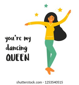 Vector illustration of cute dancing girl and phrase you're my dancing queen