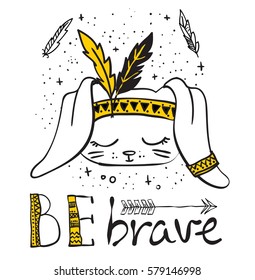 Vector illustration with cute doodle rabbit and other tribal things for kid's interiors, card or poster and hand drawn text - Be brave