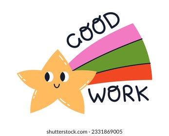 Vector illustration of cute falling star and good work text. Inspirational and motivational sticker. Positive phrase and smiling star with colorful tail.