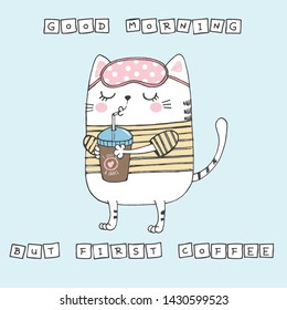 Vector illustration of cute fat sleeping white cat with closed eyes, polka dot sleep band on his head, cup of coffe, cartoon hand drawn card with lettering good morning, but first coffee