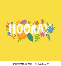vector illustration, cute greeting card with flowers and hooray hand lettering text on yellow background