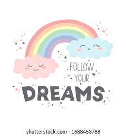 Vector illustration with cute hand drawn rainbow, clouds and Follow your dreams slogan isolated on white background. Design for print, fabric , wallpaper, card