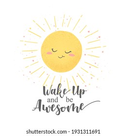 Vector illustration with cute hand drawn cartoon sun and lettering Wake up and be awesome isolated on white background. Design for print, fabric, wallpaper, card, decoration