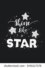 Vector illustration with cute hand drawn cartoon stars and lettering Shine like a Star isolated on black background. Design for poster, print, fabric, card, baby room decoration