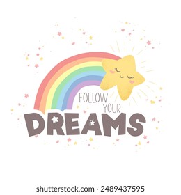 Vector illustration with cute hand drawn rainbow, star and phrase Follow your dreams isolated on white background. Design for poster print, fabric, wallpaper, card, baby room decoration