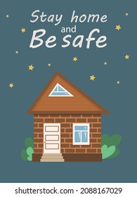 Vector illustration, cute house in flat style at night. Vector poster with words Stay home and Be safe. Self-isolation concept, staying at home as prevention from contageous illness