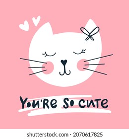 Vector illustration. Cute icon of white cat's head. Hand drawn calligraphy "You're so cute". Flat style. Pet lover. Concept for veterinary station, animal shelter, birthday party, baby shower.