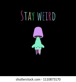 Vector illustration with cute kawaii potted cactus and text: ''Stay weird'', good for banners, prints, etc.