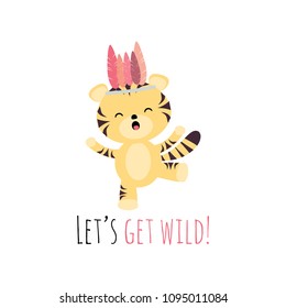 Vector illustration with cute kawaii tiger and phrase: ''Let's get wild!'', perfect for greeting cards, invitations, etc.