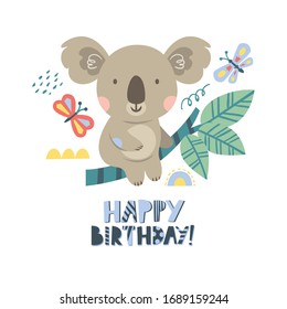 Vector illustration with cute koala, butterflies, flowers and the inscription Happy Birthday. Excellent for the design of postcards, posters, stickers and so on.