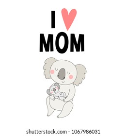 Vector illustration with cute koala and text I love mom