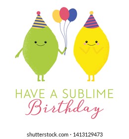 Vector illustration cute lemon   lime and kawaii faces  Have sublime birthday  Funny food concept 