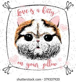 Vector illustration of cute little smiling cat with Love is a kitty on your pillow lettering calligraphy motivational quote. Pet lover greeting card, vintage typography poster, t-shirt print