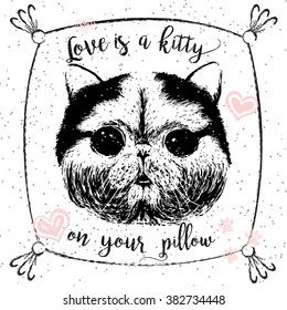 Vector illustration of cute little smiling cat with Love is a kitty on your pillow lettering calligraphy motivational quote. Pet lover greeting card, vintage typography poster, t-shirt print