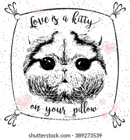 Vector illustration of cute little smiling cat with Love is a kitty on your pillow lettering calligraphy motivational quote. Pet lover greeting card, vintage typography poster, t-shirt print