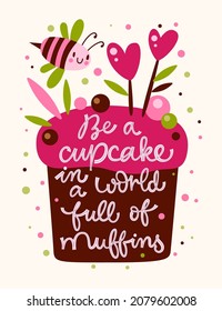 Vector illustration of cute lying bee and pink cupcake with quote Be A Cupcake In A World Full Of Muffins on white background