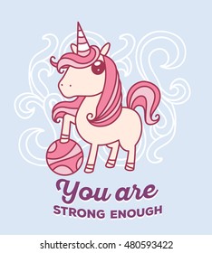 Vector illustration of cute magic standing unicorn with horn, pink mane, ball and words you are strong enough. Thin flat line art design to make unicorn poster, invitation, greeting card
