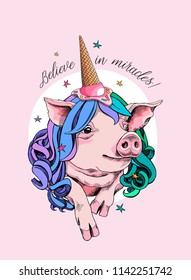 Vector illustration with cute Pig in the colored wig and in the ice cream party cap. Believe in miracles - lettering quote. Poster, t-shirt composition, handmade print.