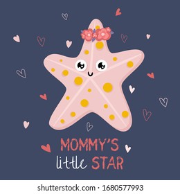 Vector illustration of cute sea star with lettering quote "Mommy's little star". Scandinavian style flat design. Cute childish illustration.Print for kids room and kids clothes. First birthday party