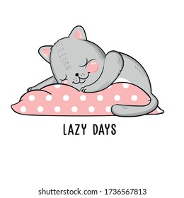 Vector illustration of cute sleeping grey pussy cat with lettering lazy days, picture drawn with a tablet, cartoon card, can be used as fashion print for pajamas, t shirt, good night, sweet dreams