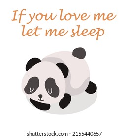 Vector illustration of a cute sleeping panda, the inscription if you love me let me sleep.
