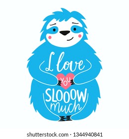 Vector illustration with cute sloth with pink heart and calligraphy and lettering slang phrase - I love you slooow much. Funny greeting card design, typography poster with animal