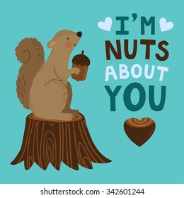 Vector illustration of a cute squirrel with nuts. Cute romantic background with text "I'm nuts about you". Valentines concept card with cartoon character.