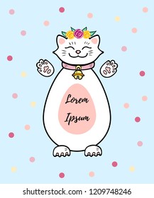Vector illustration, cute white cat with flower wreath and space for text. Cat for girl's birthday, baby shower, love you card, greetings, party invitation. Maneki Neko cat.