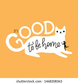 Vector illustration with cute white cat, woman silhouette and lettering quote - It's good to be home. Typography poster with domestic animal