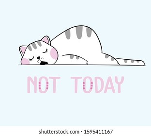 Vector illustration of cute white sleeping cat on the floor with cartoon lettering not today, lazy fat funny domestic kitten with open mouth, drawn in kawaii anime style