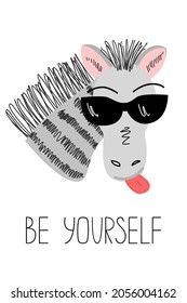 Vector illustration of a cute zebra in sunglasses that shows tongue. Motivational card be yourself. Print for printing on a T-shirt or notebook