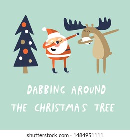 Vector illustration of dabbing Santa Claus and moose. 'Dabbing around the christmas tree' card.