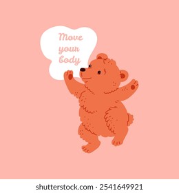 Vector illustration of dancing orange bear with speech bubble with text: move your body. Dancing animal on isolated pink background. Cartoon striped style for children's design.