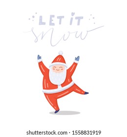 Vector illustration of dancing Santa Claus in red costume. Cute handdrawn flat style. Christmas concept for card, banner, poster, flyer, web and any design. Lettering «Let it snow».