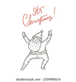 Vector illustration of dancing Santa Claus. Cute handdrawn doodle style. Christmas concept for card, banner, poster, flyer, web and any design. Lettering «It's christmas».