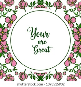 Vector illustration decor card your are great with various bright pink flower frame hand drawn