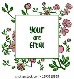 Vector illustration decor card your are great with various bright pink flower frame hand drawn