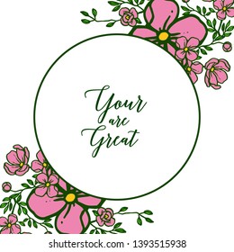 Vector illustration decor card your are great with various bright pink flower frame hand drawn