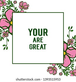 Vector illustration decor card your are great with various bright pink flower frame hand drawn