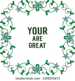 Vector illustration decor of card your are great with blue wreath frame blooms