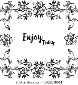 Vector illustration decoration lettering enjoy today for design wreath frame