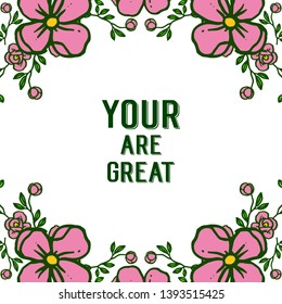 Vector illustration decorative card your are great with beauty of pink flower frame hand drawn