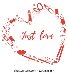Vector illustration with decorative cosmetics for the lips, located in shape of heart and the inscription just love. Big sale and shopping concept. Design for banner, poster or print.