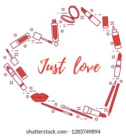 Vector illustration with decorative cosmetics for the lips, located in shape of heart and the inscription just love. Big sale and shopping concept. Design for banner, poster or print.