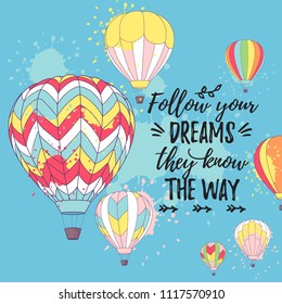 Vector illustration, decorative design template. Bright retro card with hot air balloons and Follow your dreams they know the way text.