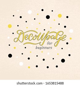 Vector illustration of decoupage for beginners for banner, catalogue, workshop or masterclass poster, invitation, web design or print. Handwritten text for children art school or extracurricular class