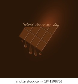 Vector illustration dedicated to the world chocolate day. Chocolate bar with melting chocolate drops. Dark brown background with gradient. Banner, poster, logo, sign. For various purposes of design.