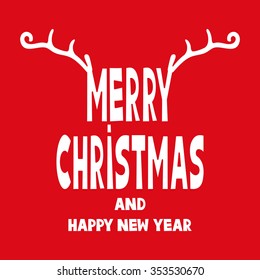 Vector illustration. Deer horns and greetings Merry Christmas and Happy New Year.