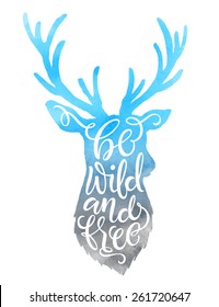 Vector illustration of deer silhouette. "Be wild and free" calligraphic or lettering poster or postcard. Watercolor design